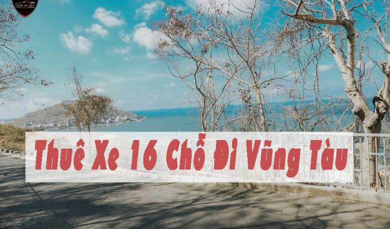 Kinh nghiem thue xe 16 cho di Vung Tau an toan, uy tin